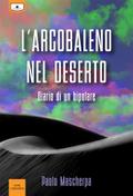 L’arcobaleno nel deserto - Diario di un bipolare
