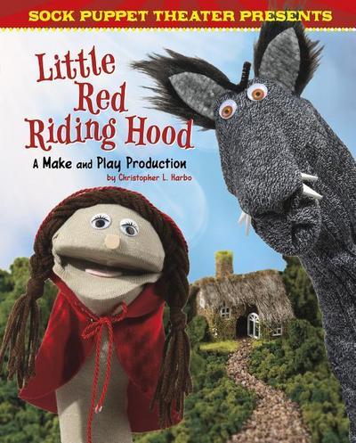 Sock Puppet Theater Presents Little Red Riding Hood: A Make & Play Production