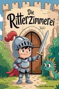 Die Ritterzimmerei Band 1