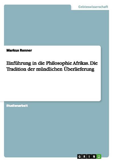 Einführung in die Philosophie Afrikas. Die Tradition der mündlichen Überlieferung