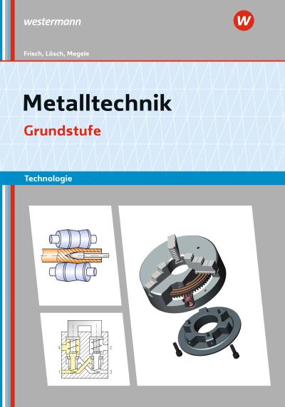 Metalltechnik Technologie. Grundstufe: Arbeitsheft