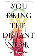 You Bring the Distant Near