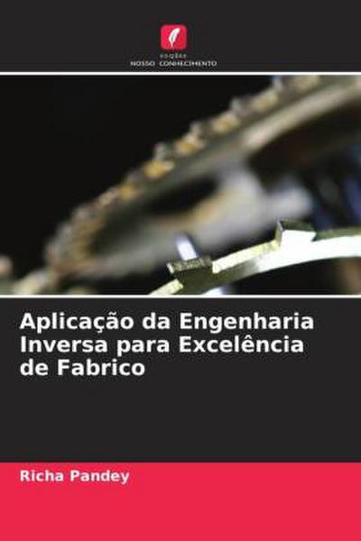 Aplicação da Engenharia Inversa para Excelência de Fabrico
