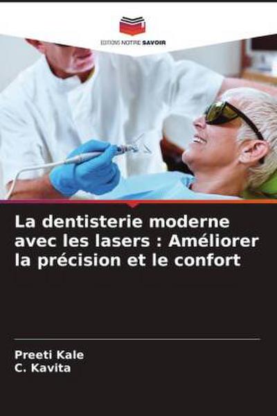 La dentisterie moderne avec les lasers : Améliorer la précision et le confort