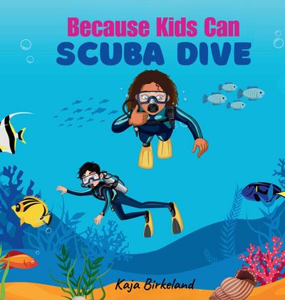 Because Kids Can Scuba Dive