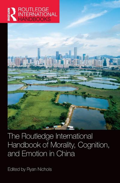 The Routledge International Handbook of Morality, Cognition, and Emotion in China
