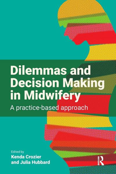 Dilemmas and Decision Making in Midwifery