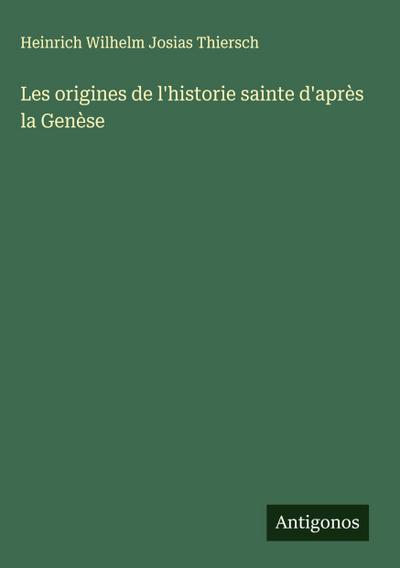 Les origines de l’historie sainte d’après la Genèse