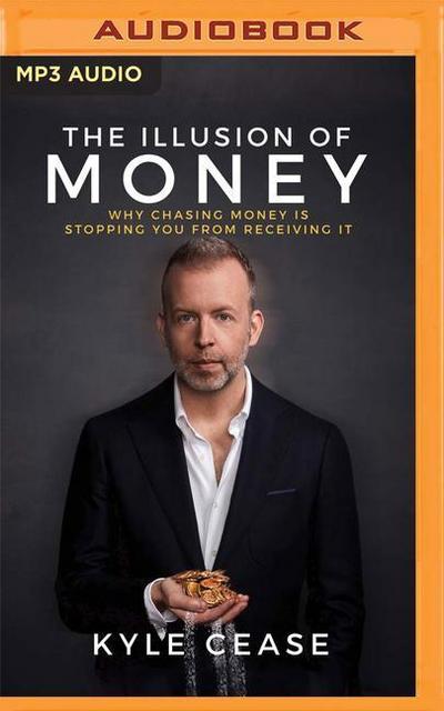 The Illusion of Money: Why Chasing Money Is Stopping You from Receiving It