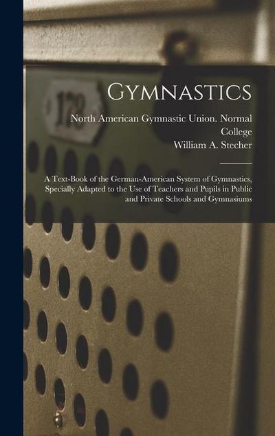 Gymnastics: A Text-book of the German-American System of Gymnastics, Specially Adapted to the Use of Teachers and Pupils in Public