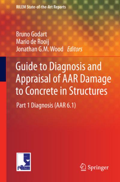 Guide to Diagnosis and Appraisal of AAR Damage to Concrete in Structures