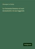 La Germania Renana coi suoi monumenti e le sue leggende