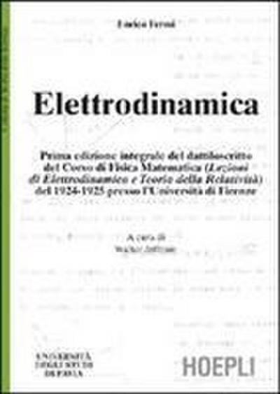 Elettrodinamica. Prima edizione integrale del dattiloscritto del corsodi fisica matematica del 1924-25 presso l’Università di Firenze
