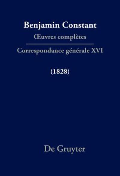 Benjamin Constant: Œuvres complètes. Correspondance générale Correspondance générale 1828