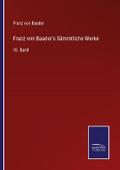 Franz von Baader’s Sämmtliche Werke