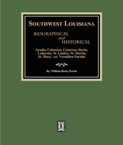 Southwest Louisiana Biographical and Historical.
