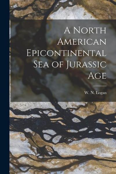 A North American Epicontinental Sea of Jurassic Age [microform]