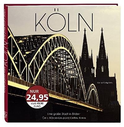 Köln. Eine große Stadt in Bildern