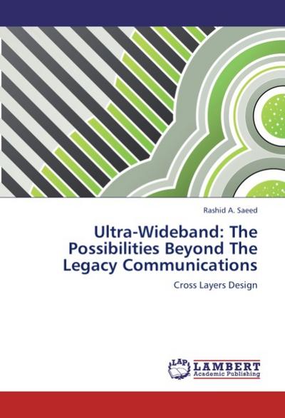 Ultra-Wideband: The Possibilities Beyond The Legacy Communications
