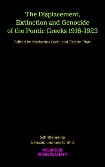 The Displacement, Extinction and Genocide of the Pontic Greeks 1916-1923