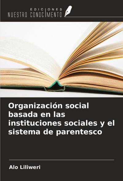 Organización social basada en las instituciones sociales y el sistema de parentesco