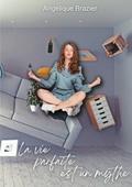 La vie parfaite est un mythe