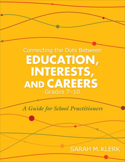Connecting the Dots Between Education, Interests, and Careers, Grades 7–10