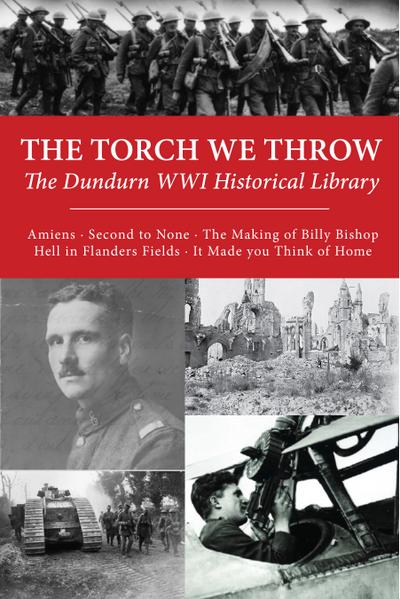 The Torch We Throw: The Dundurn WWI Historical Library