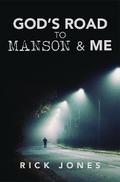 God’s Road to Manson &amp; Me