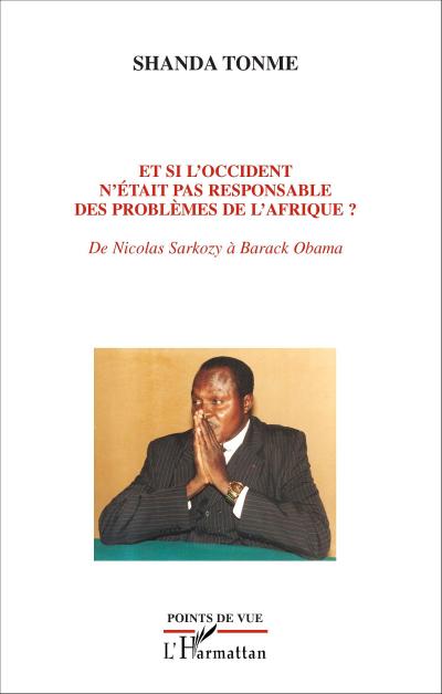 Et si l’occident n’était pas responsable des problèmes de l’Afrique ?