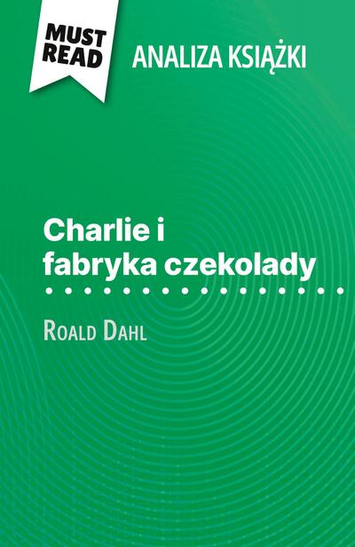 Charlie i fabryka czekolady ksi¿¿ka Roald Dahl (Analiza ksi¿¿ki)