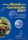 Mit dem Mond durchs Gartenjahr 2007. Leben und Arb