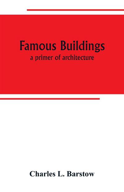 Famous buildings; a primer of architecture