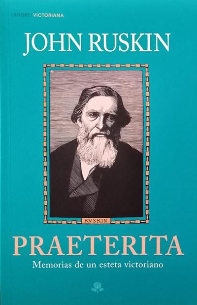 Ruskin, J: Praeterita : memorias de un esteta victoriano
