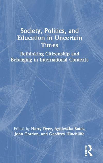 Society, Politics, and Education in Uncertain Times