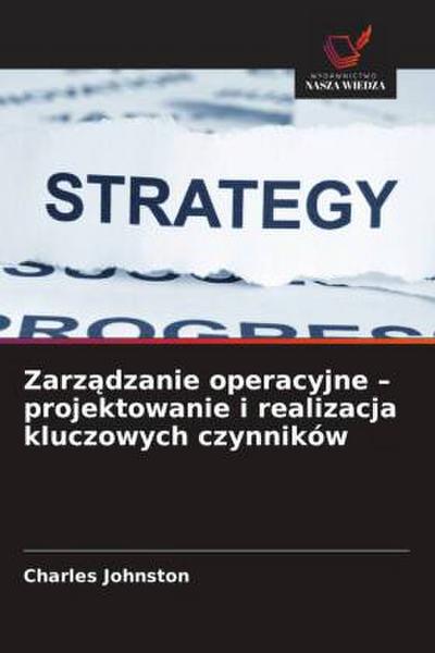 Zarządzanie operacyjne - projektowanie i realizacja kluczowych czynników