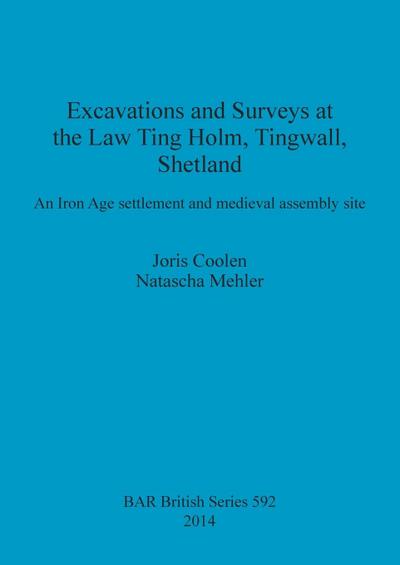 Excavations and Surveys at the Law Ting Holm, Tingwall, Shetland