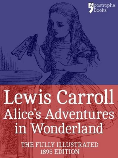 Alice’s Adventures in Wonderland (Fully Illustrated)