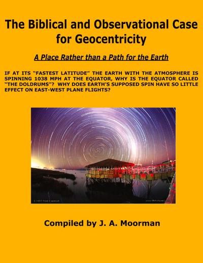 The Biblical and Observational Case for Geocentricity