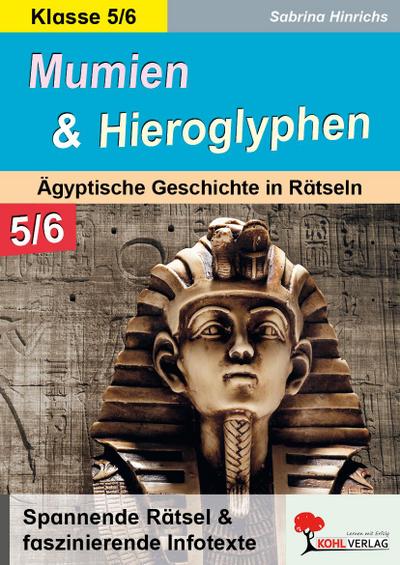 Mumien & Hieroglyphen - Ägyptische Geschichte in Rätseln / Klasse 5-6