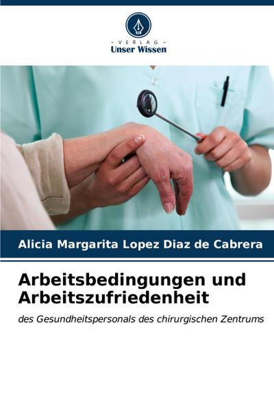 Arbeitsbedingungen und Arbeitszufriedenheit