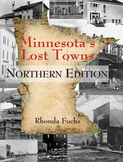 Minnesota’s Lost Towns Northern Edition