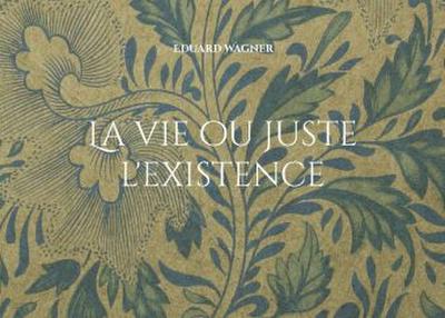 La vie ou juste l’existence