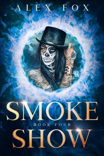 Smoke Show: Book 4 (Chronicles of a Supernatural Bounty Hunter, #4)