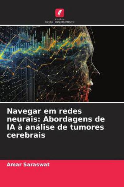 Navegar em redes neurais: Abordagens de IA à análise de tumores cerebrais