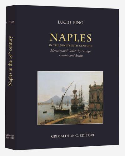 Fino, L: Naples in the Nineteenth century. Memoirs and vedut