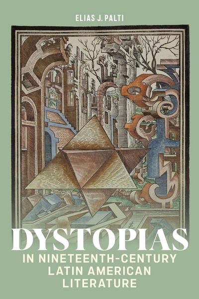 Dystopias in Nineteenth-Century Latin American Literature
