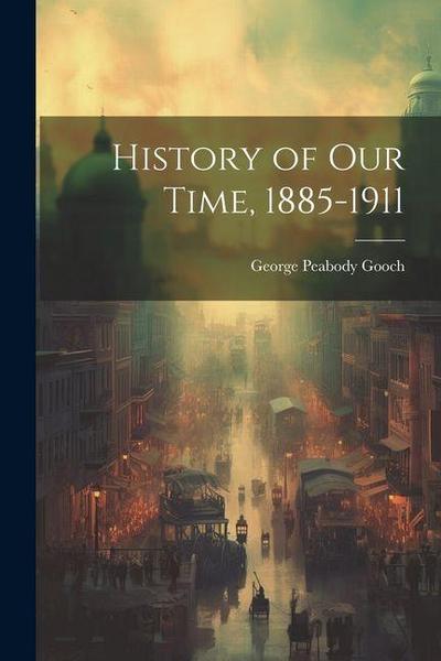History of Our Time, 1885-1911