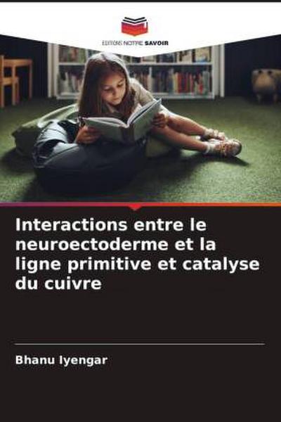 Interactions entre le neuroectoderme et la ligne primitive et catalyse du cuivre