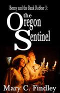 The Oregon Sentinel (Benny and the Bank Robber, #3)